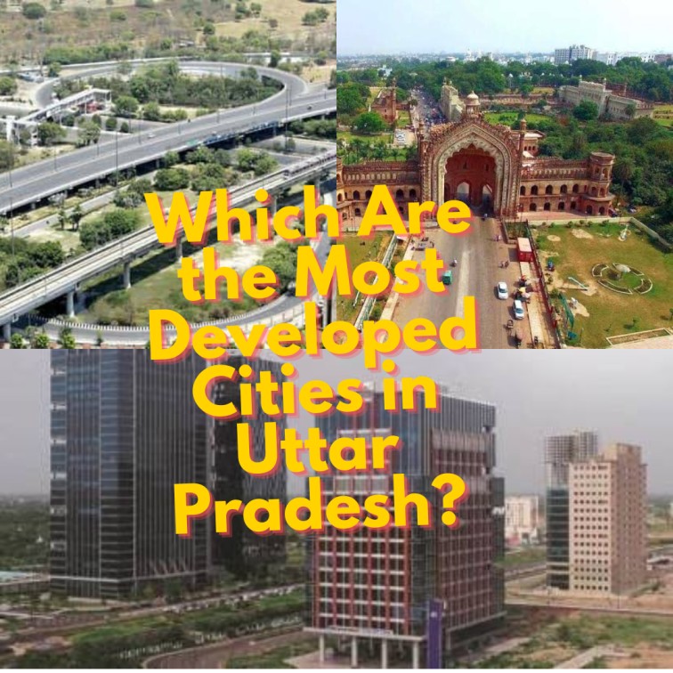 Which Are the Most Developed Cities in Uttar Pradesh